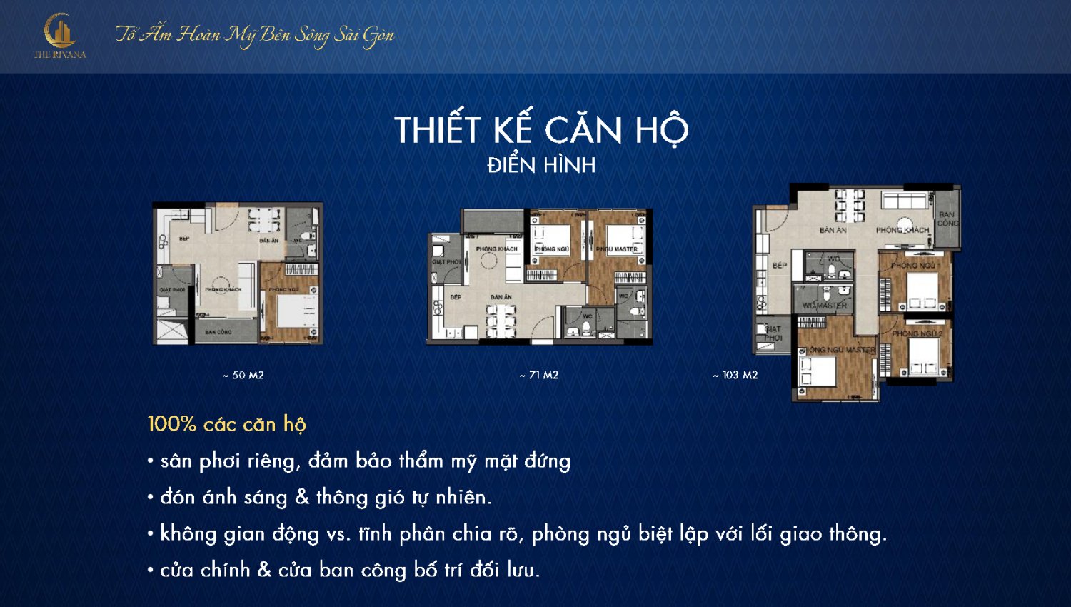 Thiết kế căn hộ điển hình: 100 các căn hộ có sân phơi riêng, đảm bảo thẩm mỹ mặt đúng; đón ánh sáng & thông gió tự nhiên; không gian động và tỉnh phân chia rõ, phòng ngủ biệt lập với lối giao thông; cửa chính và cửa ban công bố trí đối lưu.